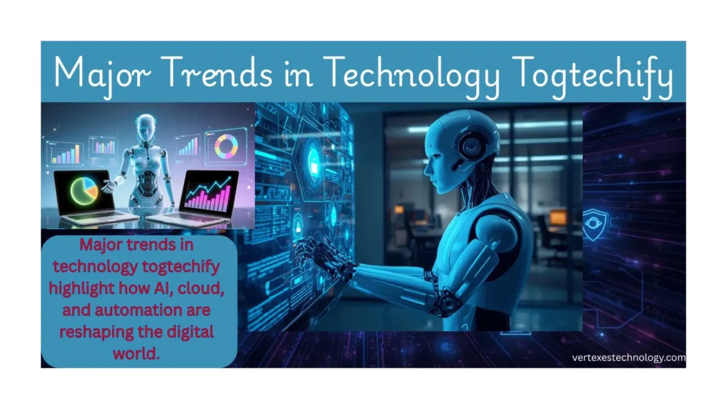 major-trends-in-technology-togtechify