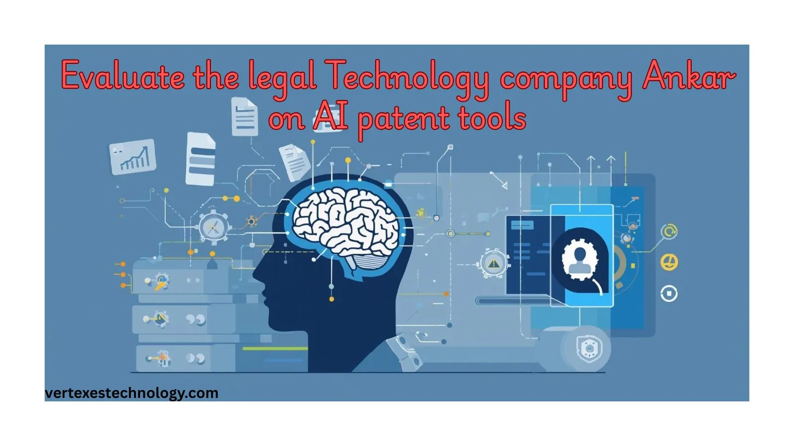 evaluate-the-legal-technology-company-ankar-on-ai-patent-tools