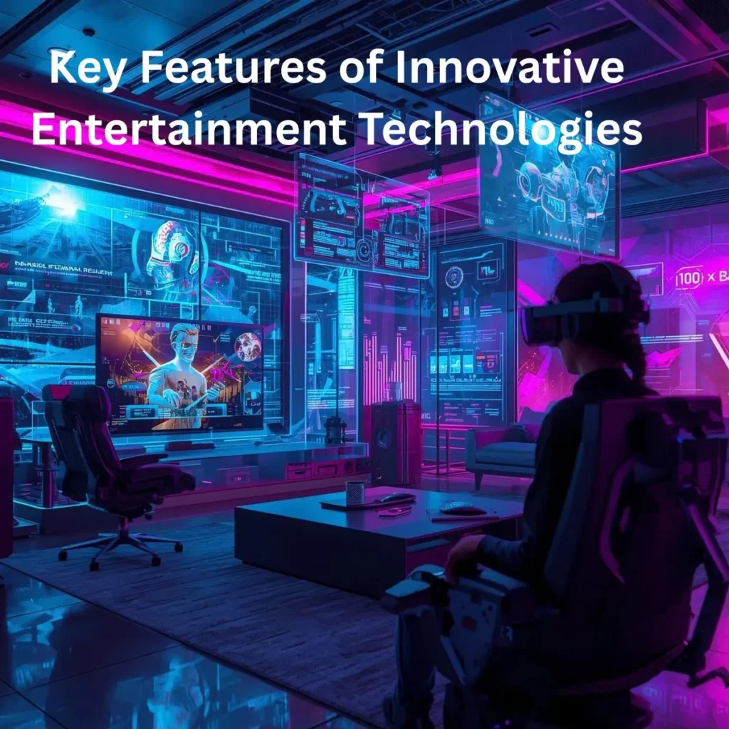 key-features-of-innovative-entertainment-technologies
